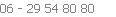 06 - 29 54 80 80